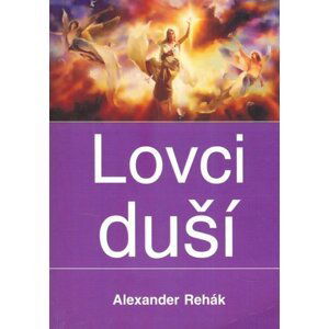 Lovci duší - Alexander Rehák