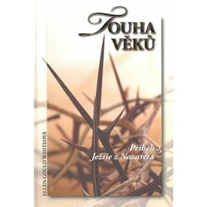 Touha věků - Příběh Ježiše z Nazareta - Ellen Gould White