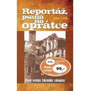 Reportáž, psaná na oprátce - První vydání faksimile rukopisu - Julius Fučík