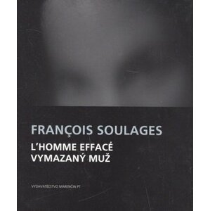 L`homme effacé Vymazaný muž - François Soulages