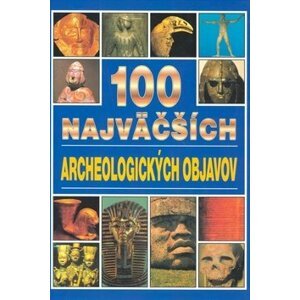 100 najväčších archeologických objavov - Jacqueline Dineen