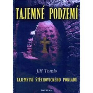 Tajemné podzemí - Tajemství Štěchovického pokladu - Jiří Tomis