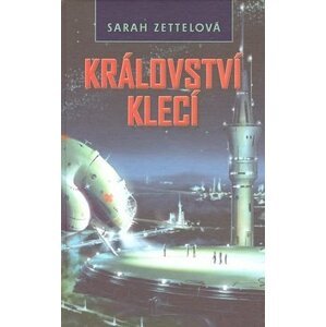 Království klecí - Sarah Zettel