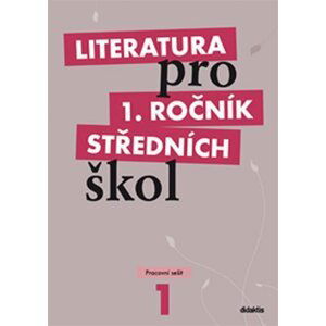 Literatura pro 1. ročník SŠ - Pracovní sešit - Renata Bláhová