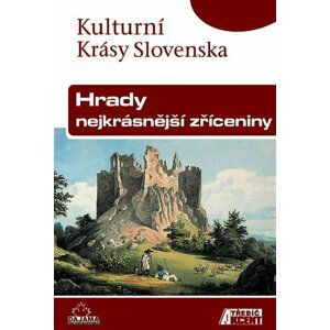 Hrady, nejkrásnější zříceniny - Kulturní Krásy Slovenska - Daniel Kollár