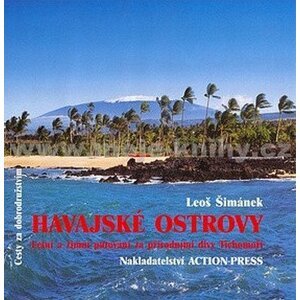 Havajské ostrovy - Letní a zimní putování za přírodními divy Tichomoří - Leoš Šimánek