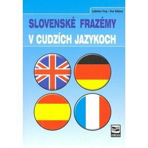 Slovenské frazémy v cudzích jazykoch - Eva Tallová; Ladislav Trup