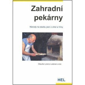 Zahradní pekárny - Návody na stavbu pecí z cihel a hlíny - Claudia Lorenz-Ladener