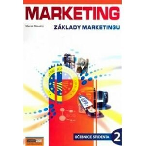 Marketing - Základy marketingu 2. - Učebnice studenta - Marek Moudrý