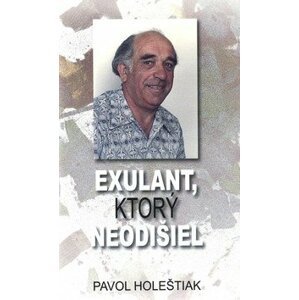 Exulant, ktorý neodišiel - Pavol Holeštiak