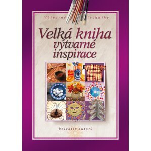 Velká kniha výtvarné inspirace - autorů kolektiv