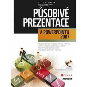 Působivé prezentace v powerpointu 2007 - Cliff Atkinson