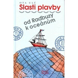 Slasti plavby od Radbuzy k oceánům - Ota Ulč