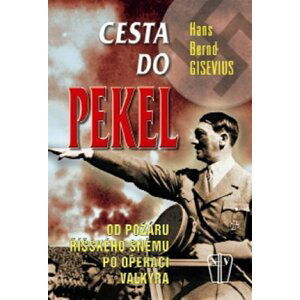 Cesta do pekel - Od požáru Říšského sněmu po operaci Valkýra - Hans Bernd Gisevius