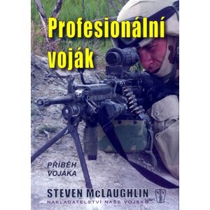 Profesionální voják - Příběh vojáka - Steven McLaughlin