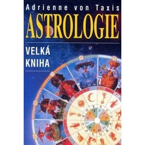 Astrologie - velká kniha - Adrienne von Taxis