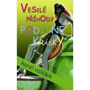 Veselé příhody podivné krásky - Karel Valášek