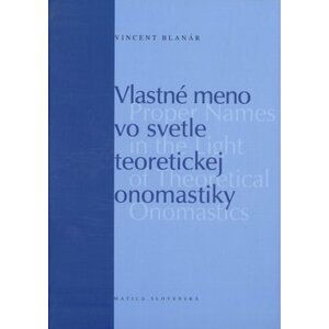 Vlastné meno vo svetle teoretickej onomastiky - Vincent Blanár