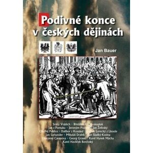 Podivné konce v českých dějinách - Jan Bauer