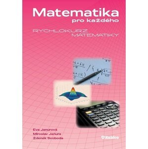 Matematika pro každého – Rychlokurz matematiky - Eva Janurová