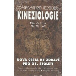 Základní kniha kineziologie - Nová cesta ke zdraví pro 21. století - Silva Kim da