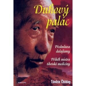 Duhový palác - Příběh mistra tibetské medicíny - Tändzin Čhödag