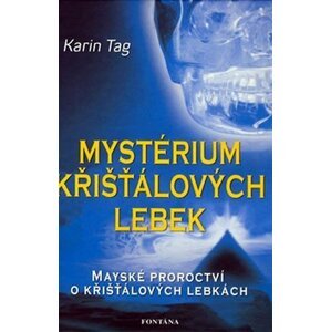 Mystérium křišťálových lebek - Karin Tag