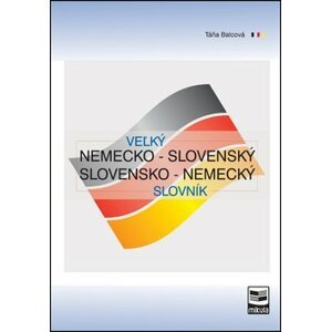 Veľký nemecko-slovenský a slovensko-nemecký slovník - Táňa Balcová