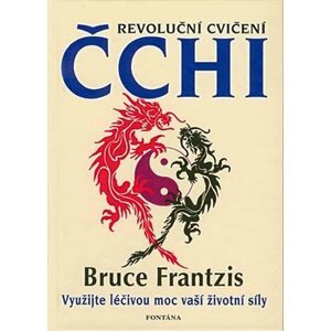 Revoluční cvičení Čchi - Bruce Frantzis