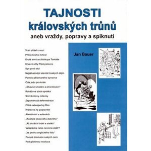 Tajnosti královských trůnů aneb vraždy, popravy a - Jan Bauer