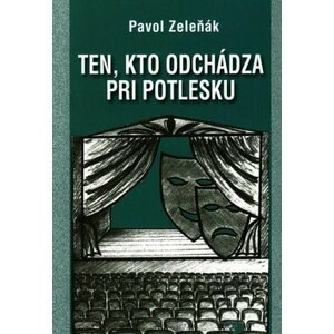 Ten, kto odchádza pri potlesku - Pavol Zeleňák