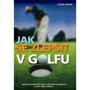 Jak se zlepšit v golfu - Colin Howe