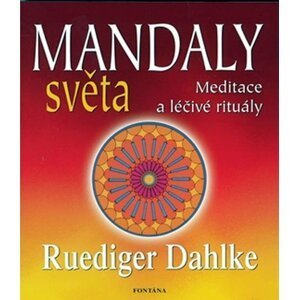 Mandaly světa - Meditace a léčivé rituály - Ruediger Dahlke