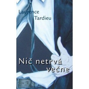 Nič netrvá večne - Laurence Tardieu