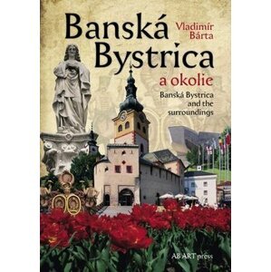 Banská Bystrica a okolie - Vladimír Bárta  ml.