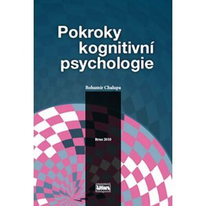 Pokroky kognitivní psychologie - Bohumír Chalupa