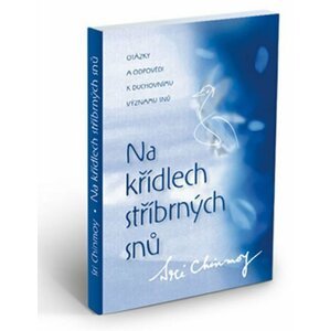 Na křídlech stříbrných snů - Sri Chinmoy