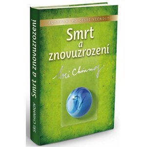 Smrt a znovuzrození - Sri Chinmoy