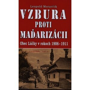 Vzbura proti maďarizácii - Leopold Moravčík