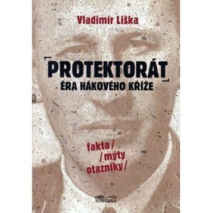 Protektorát - Éra hákového kříže - Vladimír Liška