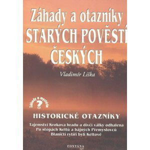 Záhady a otazníky starých povětí českých - Historické otazníky - Vladimír Liška
