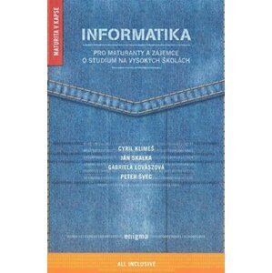 Informatika - Pro maturanty a zájemce o studium na vysokých školách - Cyril Klimeš