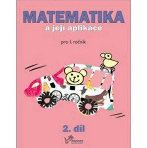Matematika a její aplikace pro 1. ročník 2.díl - pro 1. ročník - Josef Molnár; Hana Mikulenková