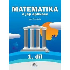 Matematika a její aplikace pro 4. ročník 1. díl - 4. ročník - Hana Mikulenková