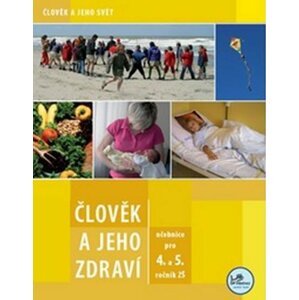 Člověk a jeho zdraví pro 4. a 5. ročník ZŠ - Marta Grigárková