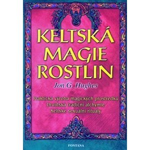 Keltská magie rostlin - Jon G. Hughes