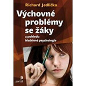 Výchovné problémy s žáky z pohledu hlubinné psychologie - Richard Jedlička