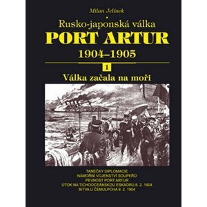 Port Artur 1904-1905 1. Válka začala na moři - Milan Jelínek