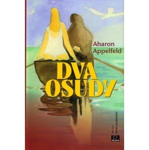 Dva osudy - Aharon Appelfeld