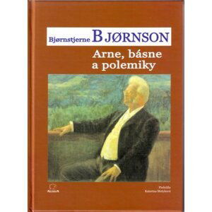 Arne, básne a polemiky - Bjørnstjerne Bjørnson